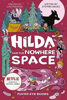 Hilda and the Nowhere Space (Hilda Netflix Original Series Tie-In Fiction 3)