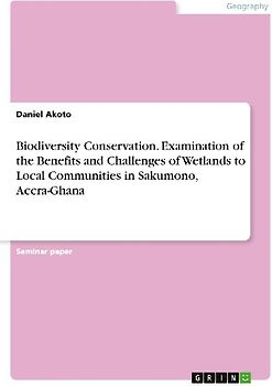 Biodiversity Conservation. Examination of the Benefits and Challenges of Wetlands to Local Communities in Sakumono, Accra-Ghana