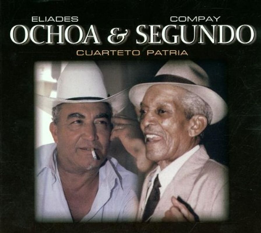 Eliades & Segundo,Compay Ochoa - Cuarteto Patria