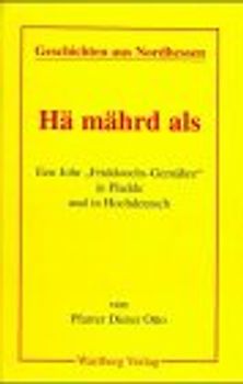 Hä mährd als. Een Johr "Friddochs-Gemähre" in Pladde und in Hochdeutsch