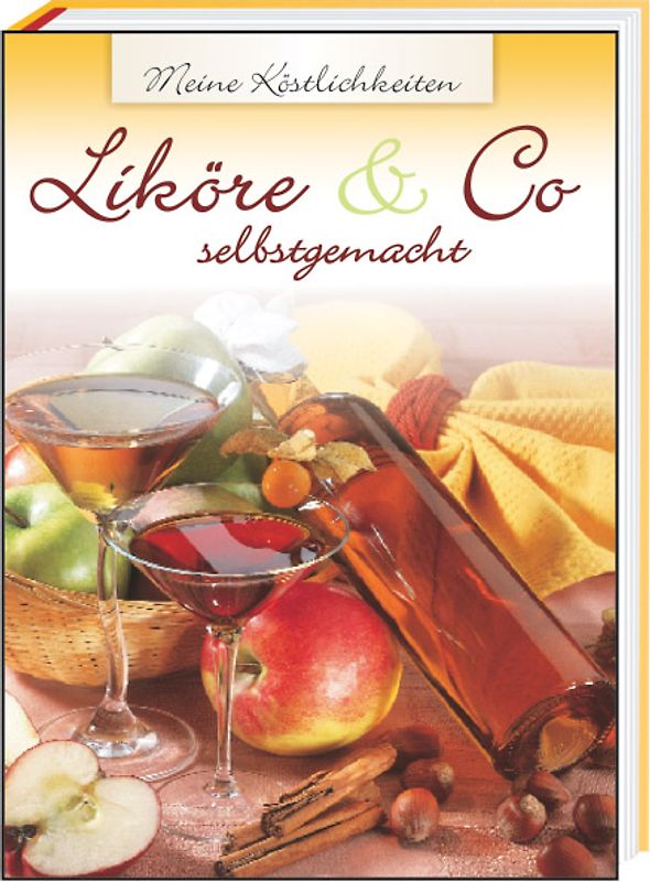 Liköre & Co - selbstgemacht