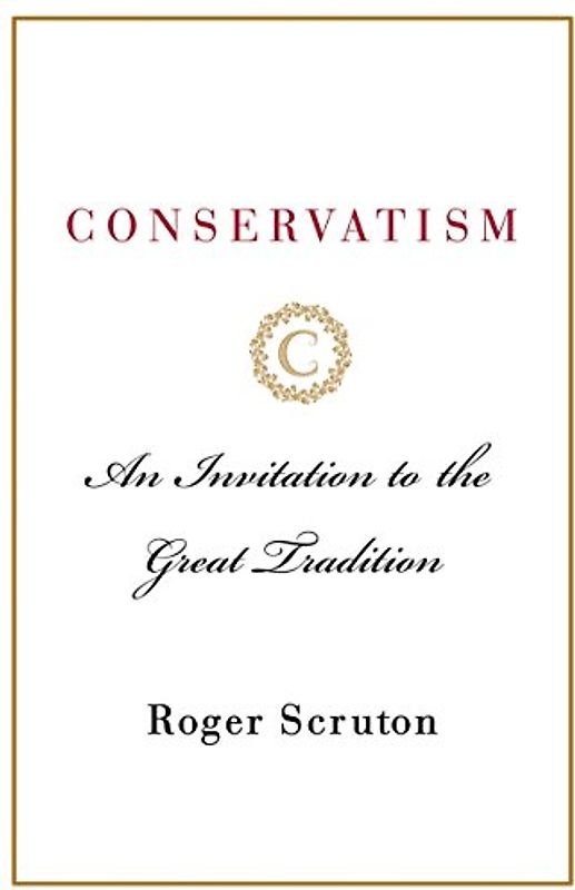 Conservatism: An Invitation to the Great Tradition