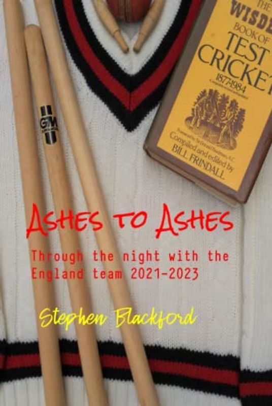 Ashes to Ashes: Through the night with the England cricket team 2021-2023