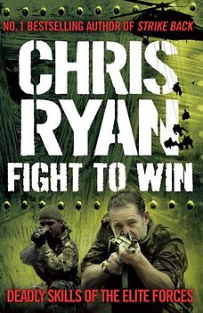 Fight to Win: Deadly Skills of the Elite Forces