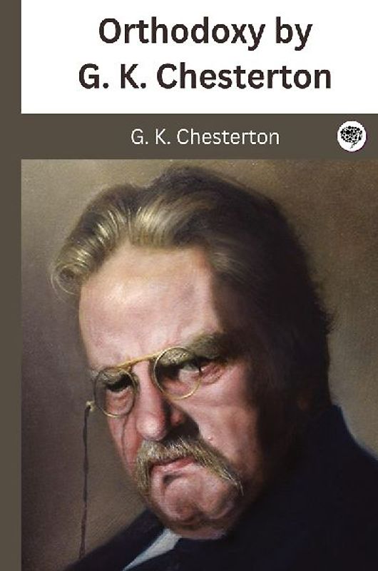 Orthodoxy by G. K. Chesterton