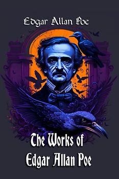 The Works of Edgar Allan Poe: Volume 1