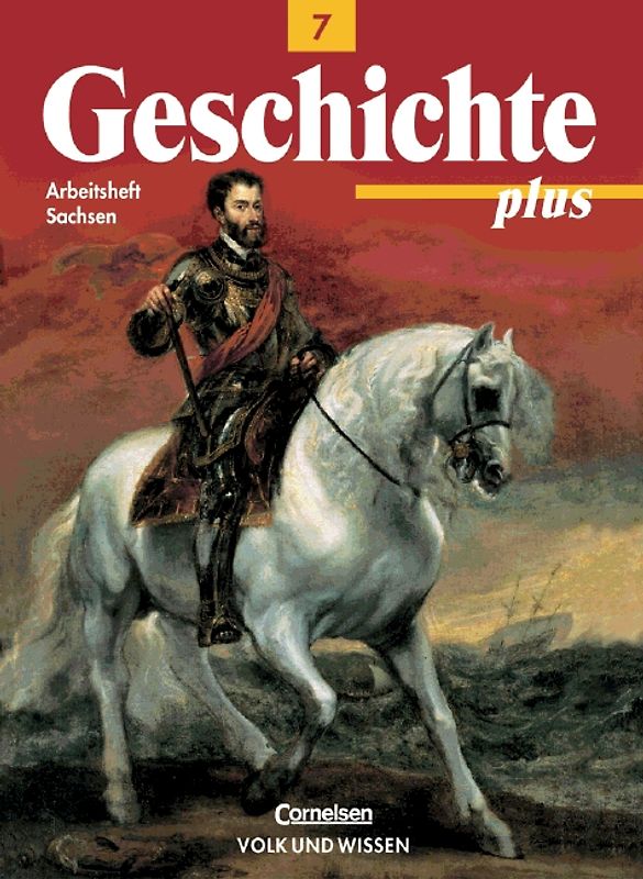 Geschichte plus - Mittelschule und Gymnasium Sachsen / 7. Schuljahr - Arbeitsheft