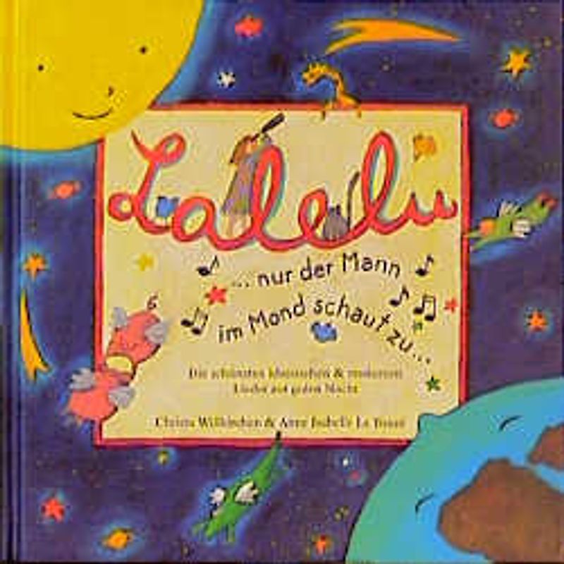 Lalelu, nur der Mann im Mond schaut zu. Die schönsten klassischen & modernen Lieder zur guten Nacht