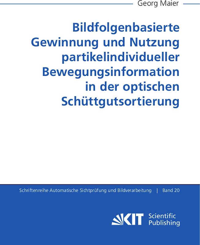 Bildfolgenbasierte Gewinnung und Nutzung partikelindividueller Bewegungsinformation in der optischen Schüttgutsortierung