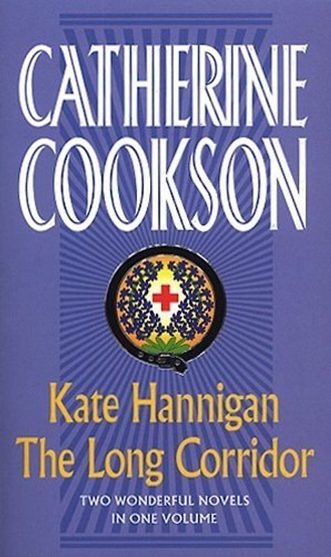 Kate Hannigan & The Long Corridor Omnibus (Catherine Cookson Ominbuses)