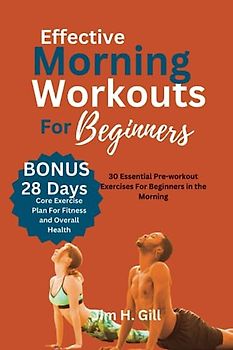 Effective Morning Workouts For Beginners: 30 Essential Pre-Workout Exercises for Beginners in the Morning