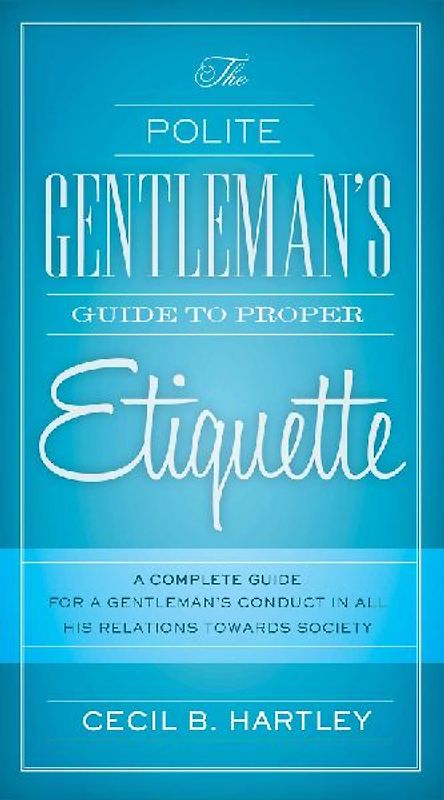 The Polite Gentlemen's Guide to Proper Etiquette