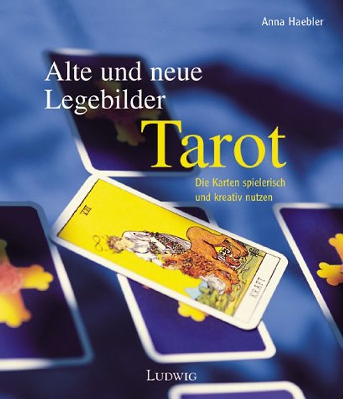 Tarot - Alte und neue Legebilder