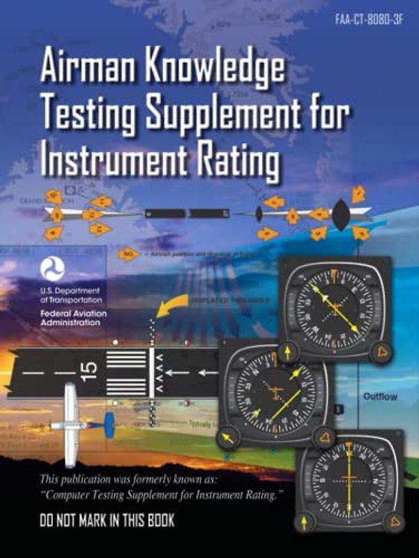 Airman Knowledge Testing Supplement for Instrument Rating FAA-CT-8080-3F (Color Print): (IFR Flight Training Study & Test Prep Guide)