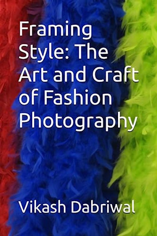Framing Style: The Art and Craft of Fashion Photography