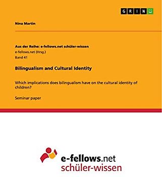 Bilingualism and Cultural Identity: Which implications does bilingualism have on the cultural identity of children?