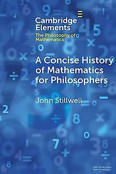 A Concise History of Mathematics for Philosophers (Elements in the Philosophy of Mathematics)