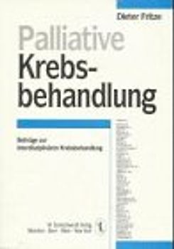 Palliative Krebsbehandlung. Beiträge zur interdisziplinären Krebsbehandlung