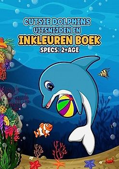 Cutsie Dolphins cut out book: Uitsnijden en inkleuren boek - leeftijd 2+ - 40 paginas