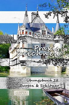 Praxis Zeichnen - Übungsbuch 28: Burgen & Schlösser
