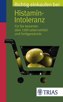 Richtig einkaufen bei Histamin-Intoleranz. Für Sie bewertet: Über 1100 Lebensmittel und Fertigprodukte
