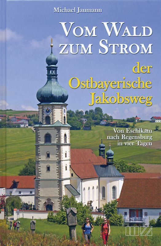 Vom Wald zum Strom – Der Ostbayerische Jakobsweg