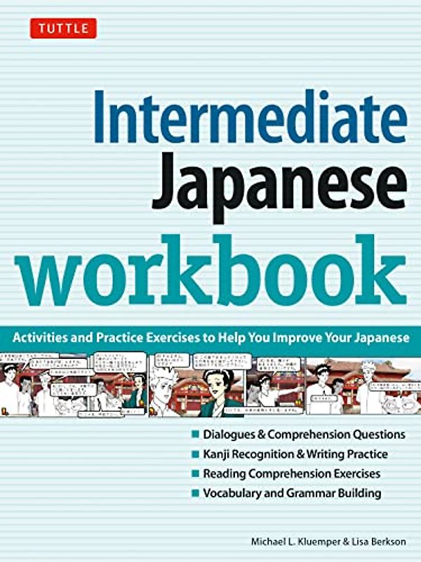 Intermediate Japanese Workbook: Your Pathway to Dynamic Language Acquisition: Activities and Exercises to Help You Improve Your Japanese!
