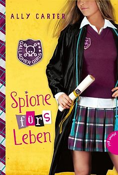 Gallagher Girls 6: Spione fürs Leben