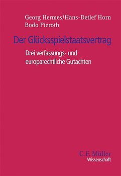 Der Glücksspielstaatsvertrag. Drei verfassungs- und europarechtliche Gutachten