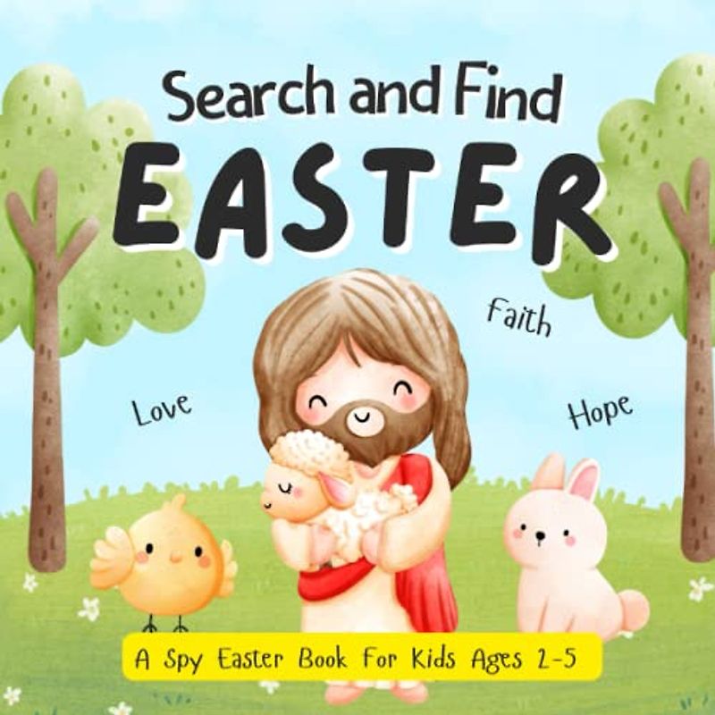 Search And Find Easter: A Spy Easter Book For Kids Ages 2-5. Learn Jesus’s Message And Play