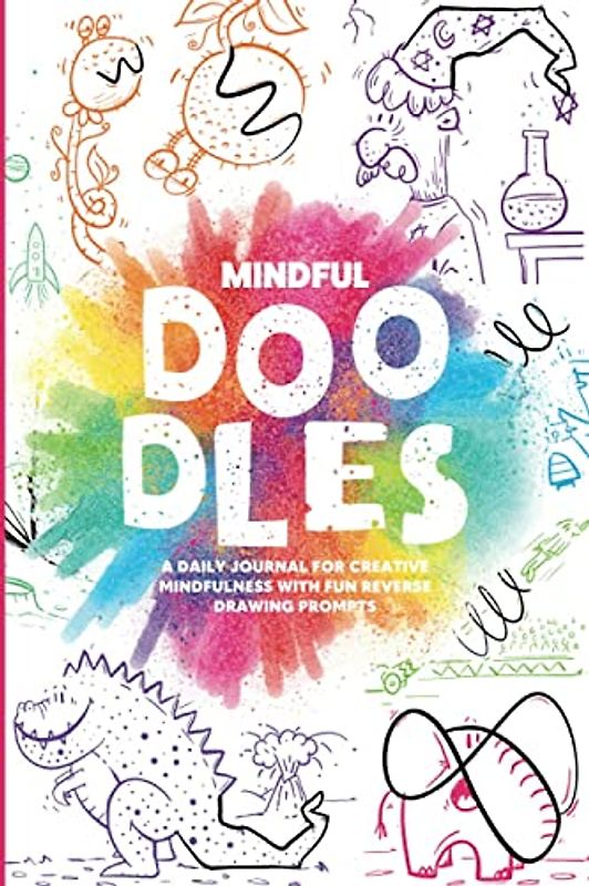 Mindful Doodles: A daily journal for creative mindfulness with fun reverse drawing prompts