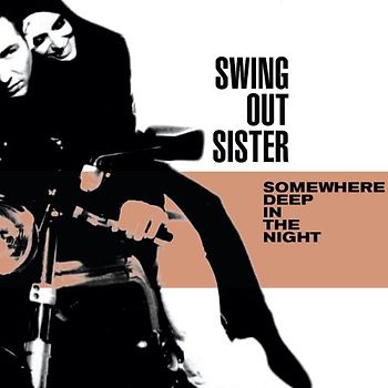 Swing Out Sister - Somewhere Deep in the Night