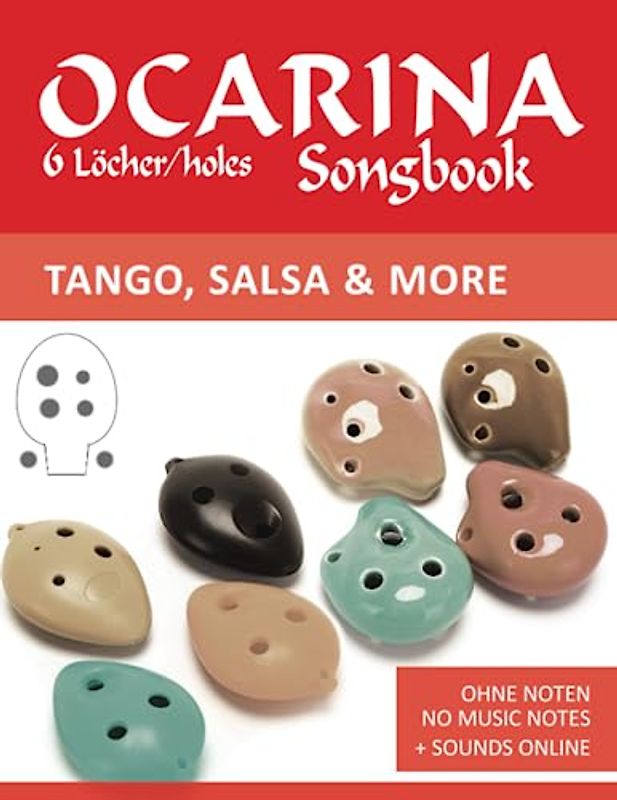 Ocarina Songbook - 6 Löcher/holes - Tango, Salsa & more: Ohne Noten - no music notes + Sounds online (Okarina Songbooks)
