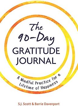 The 90-Day Gratitude Journal: A Mindful Practice for Lifetime of Happiness