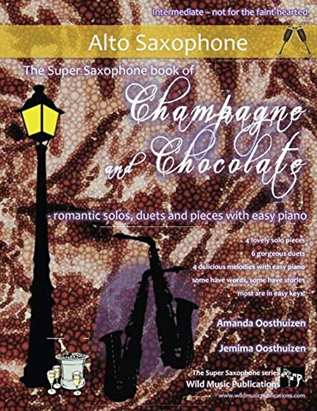 The Super Saxophone book of Champagne and Chocolate: romantic solos, duets, and pieces with easy piano