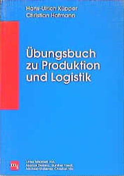 Übungsbuch zur Produktion und Logistik