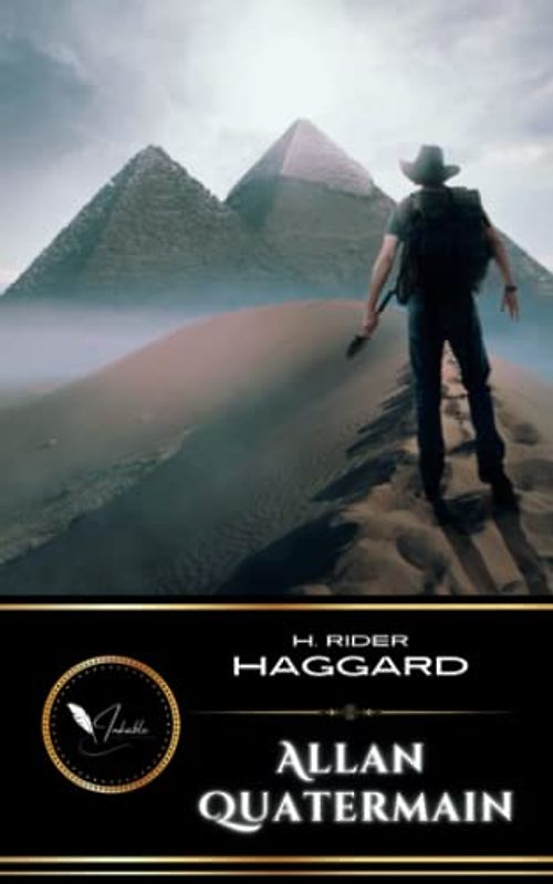 Allan Quatermain: The Classic Fiction Novel of Adventure and Fantasy (Annotated)