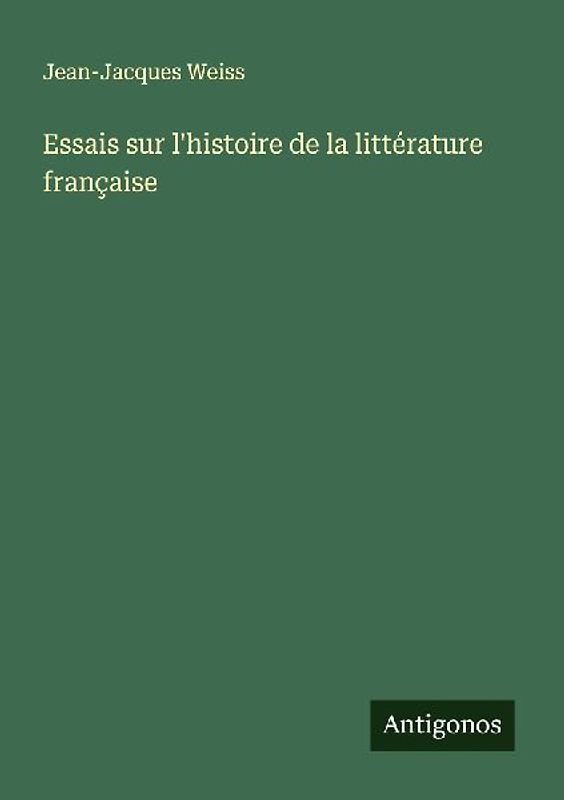 Essais sur l'histoire de la littérature française
