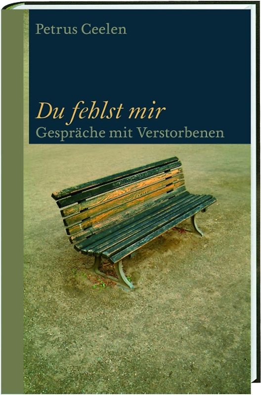 Du fehlst mir. Gespräche mit Verstorbenen