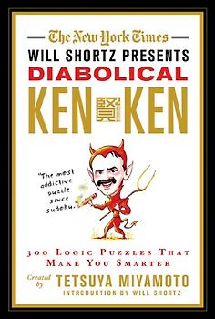 Shortz, Will - The New York Times Will Shortz Presents Diabolical KenKen: 300 Logic Puzzles That Make You Smarter