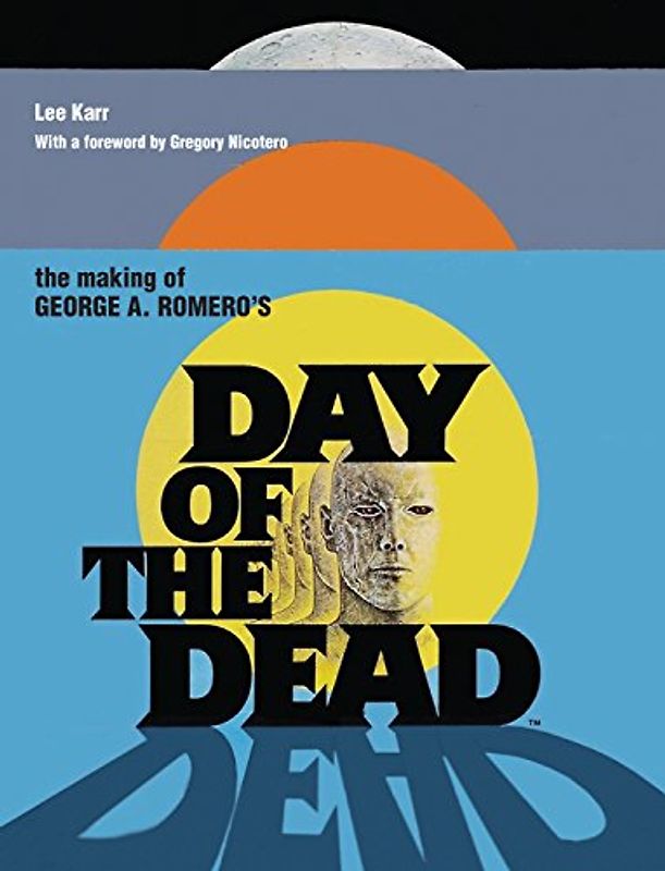 The Making of George a Romero's Day of the Dead