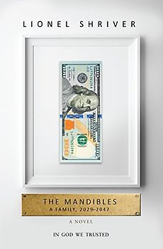 The Mandibles: A Family, 2029-2047