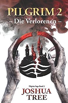 Pilgrim 2 - Die Verlorenen: Band 2 der Pilgrim Saga (Fantasy)