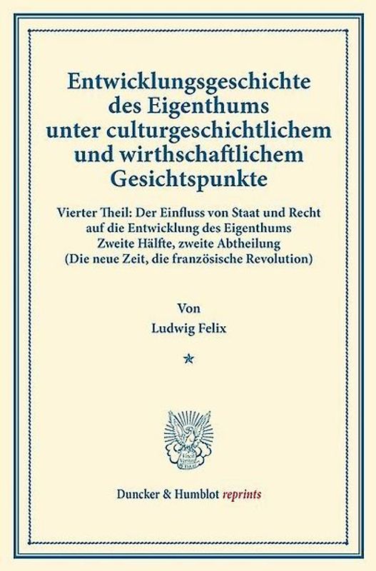 Entwicklungsgeschichte des Eigenthums unter culturgeschichtlichem und wirthschaftlichem Gesichtspunkte.