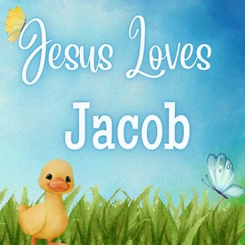 Jesus Loves Jacob: A Personalized book for Jacob