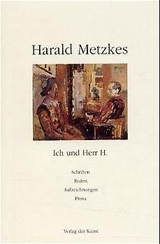 Ich und Herr H. Schriften, Reden, Aufzeichnungen, Prosa