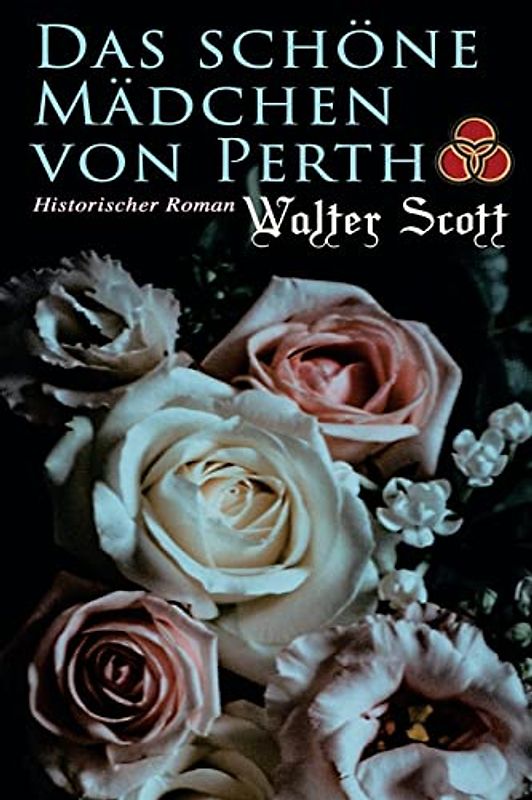 Das schöne Mädchen von Perth: Historischer Roman: Die Chronik von Canongate