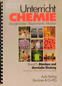 Unterricht Chemie / Band 5:  Atombau und chemische Bindung
