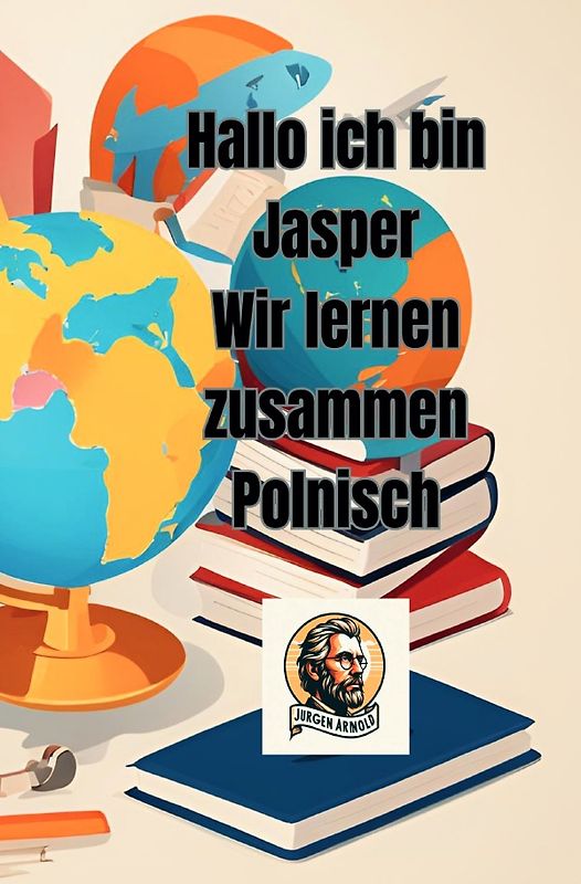Jasper Lernt das ABC und Zahlen / Hallo ich bin Jasper Wir lernen zusammen Polnisch