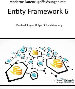 Moderne Datenzugriffslösungen mit Entity Framework 6: Datenbankprogrammierung mit .NET und C#